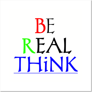 T-shirt be real think Posters and Art